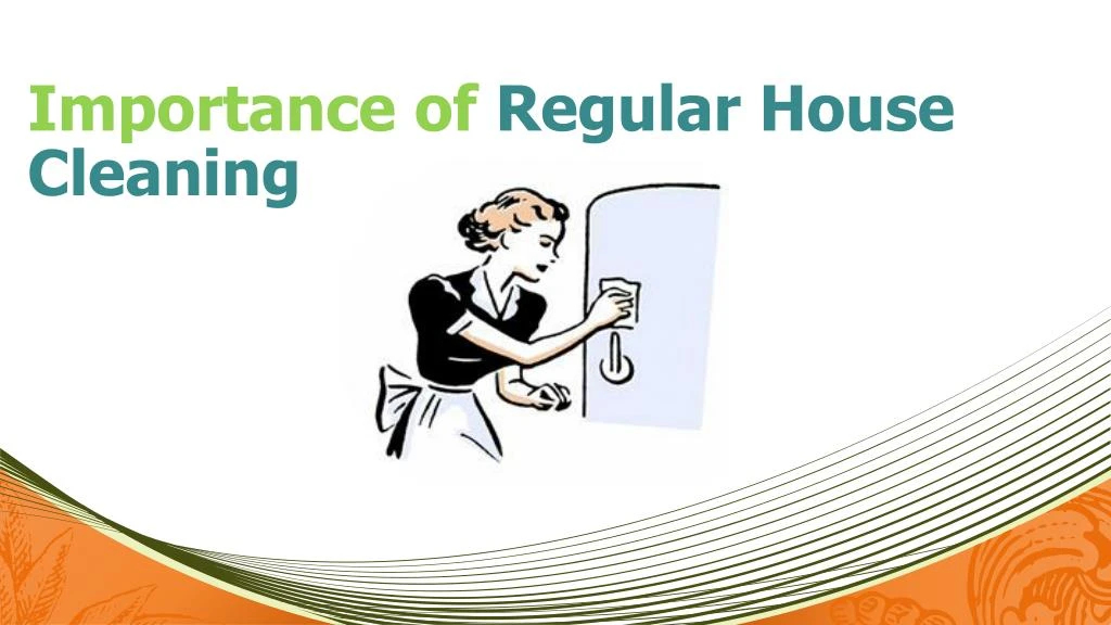 importance of regular house cleaning