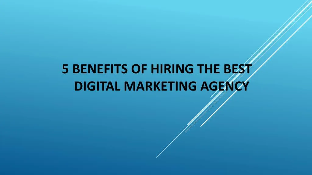 5 benefits of hiring the best digital marketing agency