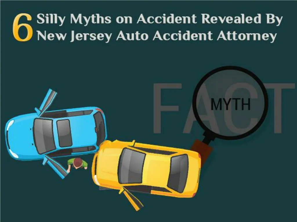 6 silly myths on accident revealed by new jersey auto accident attorney