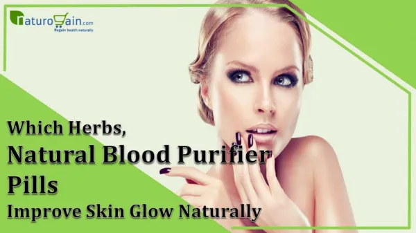 Which Herbs, Natural Blood Purifier Pills Improve Skin Glow Naturally