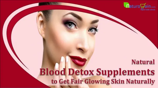 Natural Blood Detox Supplements to Get Fair Glowing Skin Naturally