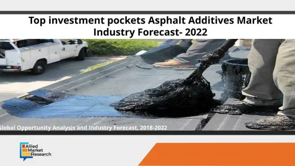 Top investment pockets Asphalt Additives Market Industry Forecast- 2022