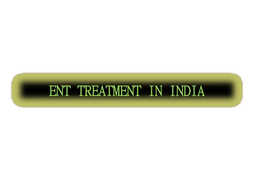 ent treatment in india