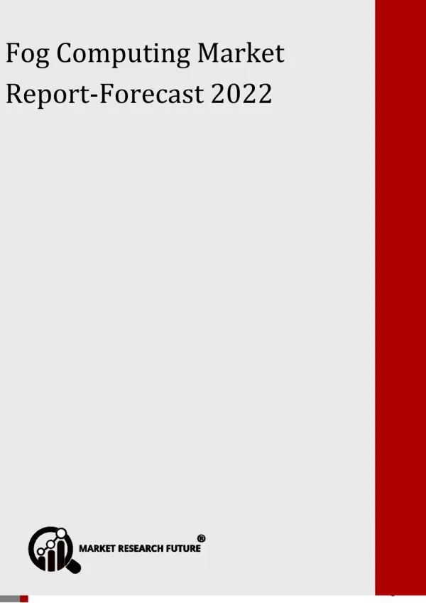 Fog Computing Market Key Players, Share, Trend, Applications, Segmentation and Forecast to 2022