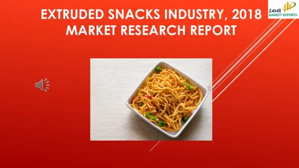 Extruded Snacks Industry, 2018 Market Research Report