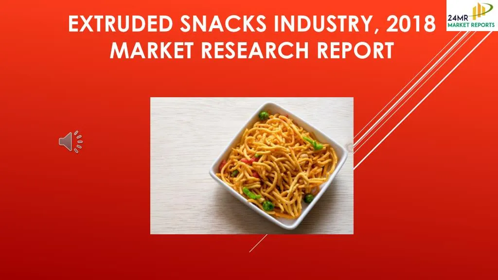 extruded snacks industry 2018 market research report