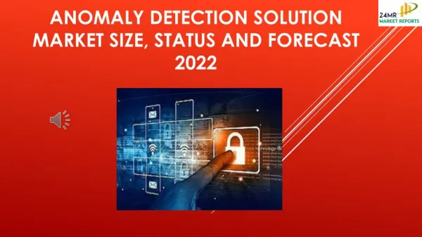 Anomaly Detection Solution Market Size, Status and Forecast 2022