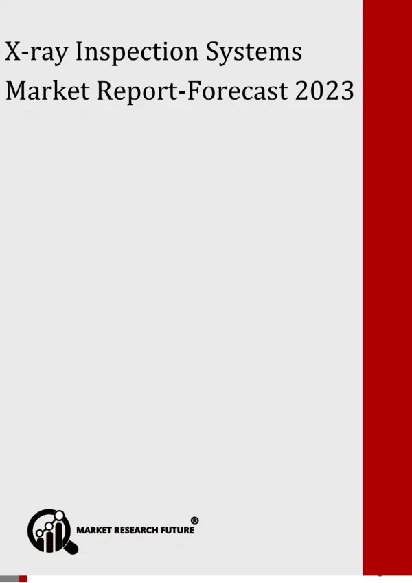 X-ray Inspection Systems Market Analysis, Growth, Share, Industry Trends, Supply Demand, Forecast and Sales to 2023