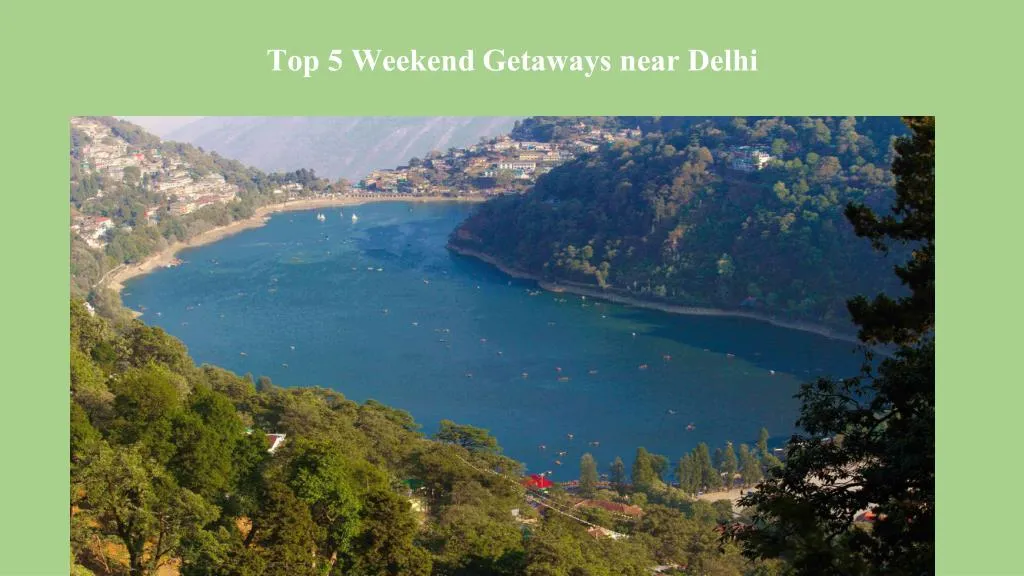 top 5 weekend getaways near delhi