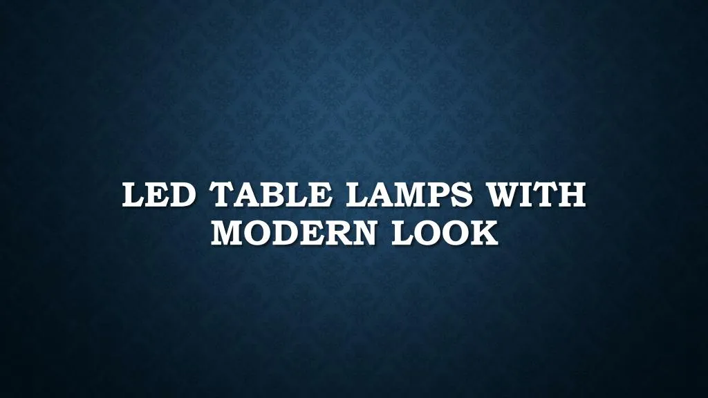 led table lamps with modern look