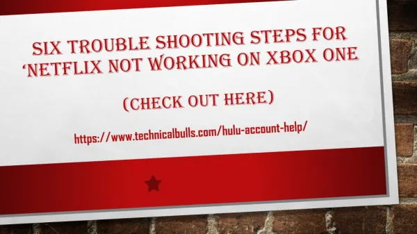 Six Trouble Shooting Steps For â€˜Netflix Not Working On Xbox One.