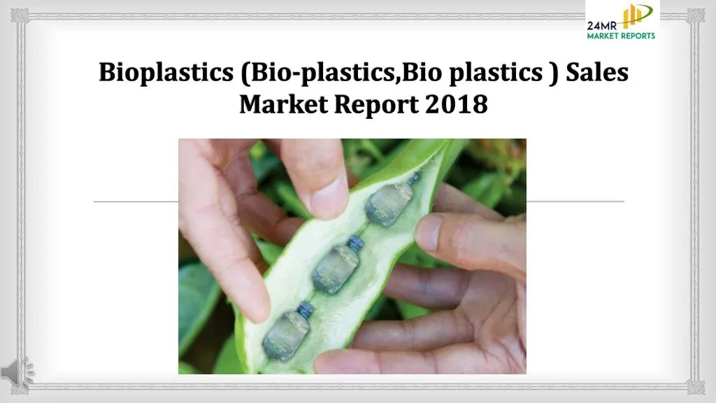 bioplastics bio plastics bio plastics sales market report 2018