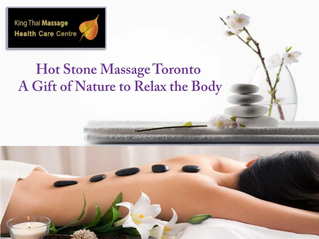 hot stone massage toronto a gift of nature