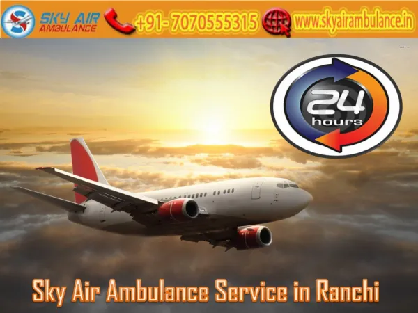 Receive Sky Air Ambulance Service in Ranchi with MD Doctor