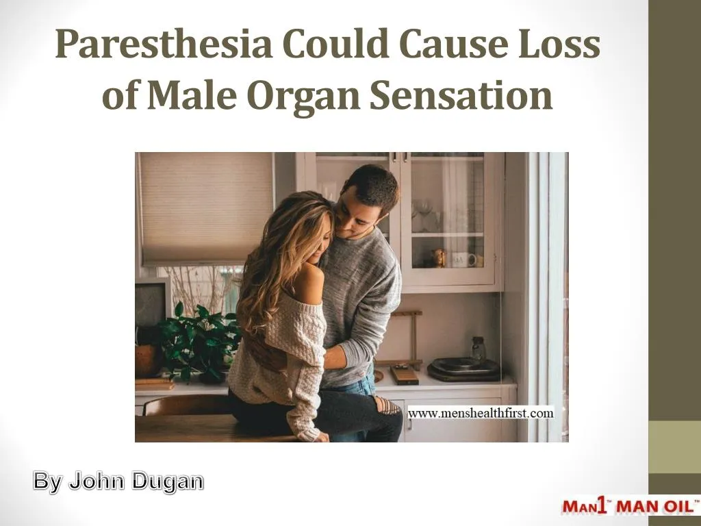 paresthesia could cause loss of male organ sensation