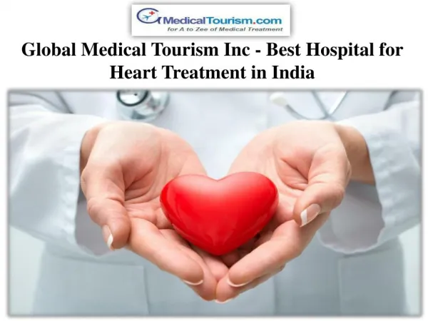 Global Medical Tourism Inc - Best Hospital for Heart Treatment in India