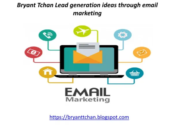 Bryant Tchan - Lead generation ideas through email marketing