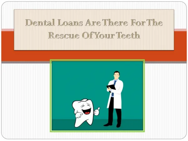 Dental Loans Are There For The Rescue Of Your Teeth