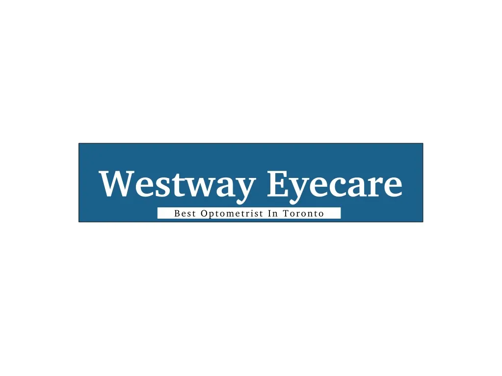westway eyecare best optometrist in toronto