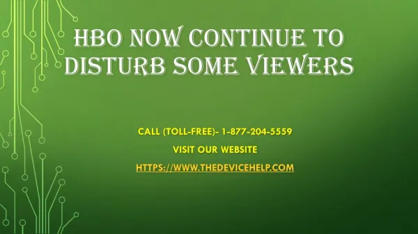 HBO Now Continue To Disturb Some Viewers Call Toll Free - 1-877-204-5559