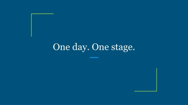 One day. One stage.