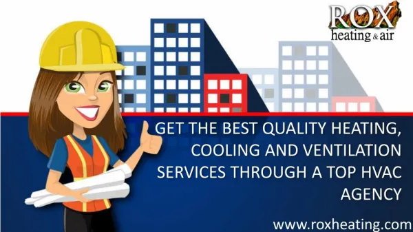 Get the Best Quality Heating, Cooling and Ventilation Services Through a Top HVAC Agency