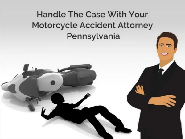 Handle The Case With Your Motorcycle Accident Attorney Pennsylvania