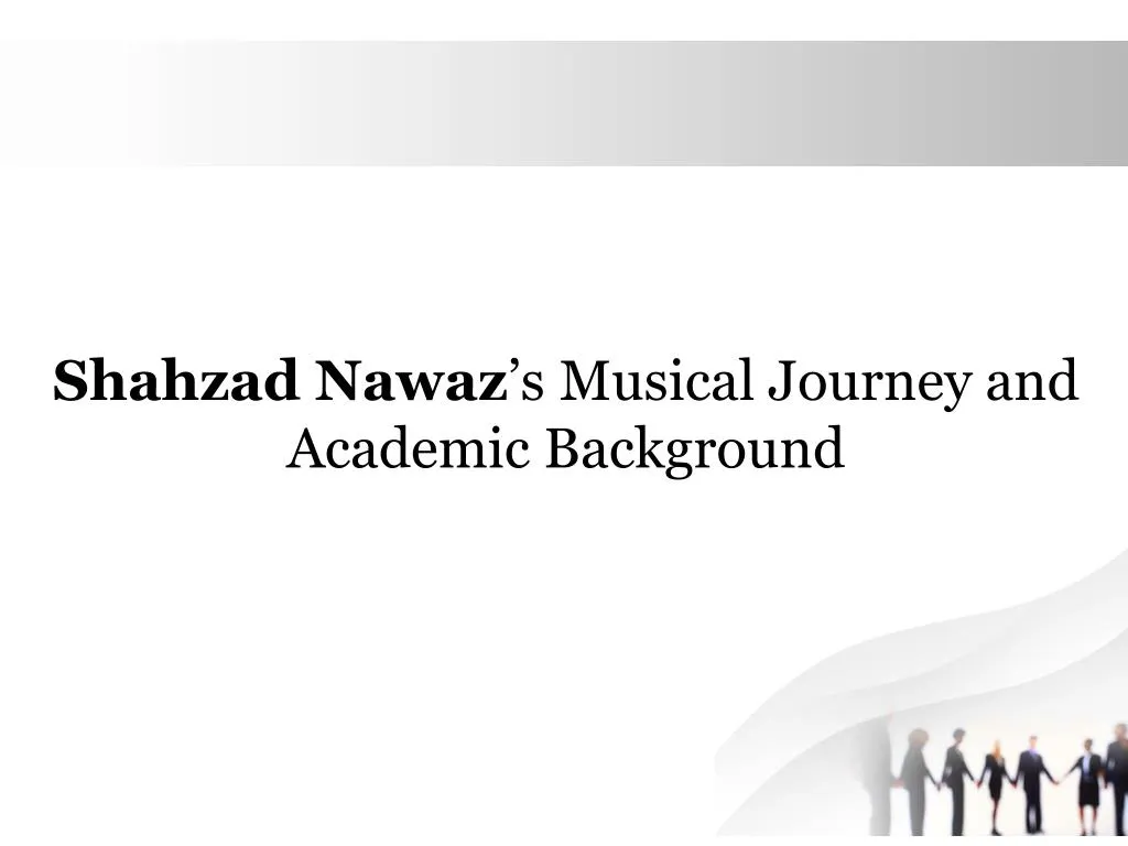 shahzad nawaz s musical journey and academic