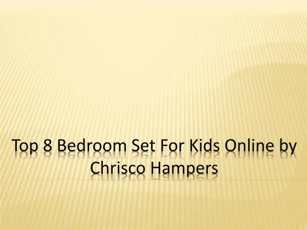 Top 8 Bedroom Set For Kids Online by Chrisco Hampers