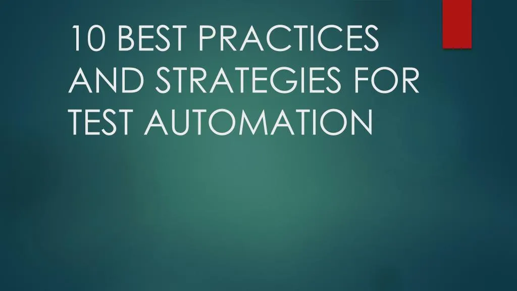 10 best practices and strategies for test automation