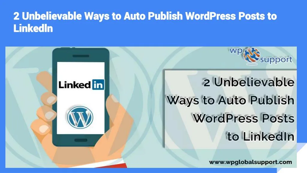 2 unbelievable ways to auto publish wordpress posts to linkedln