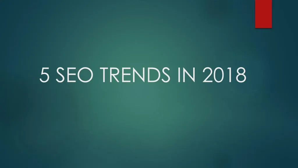 5 seo trends in 2018