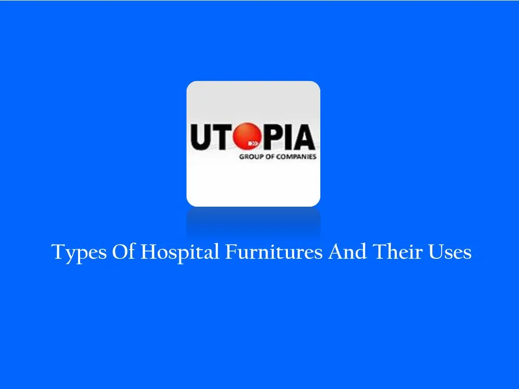 types of hospital furnitures and their uses