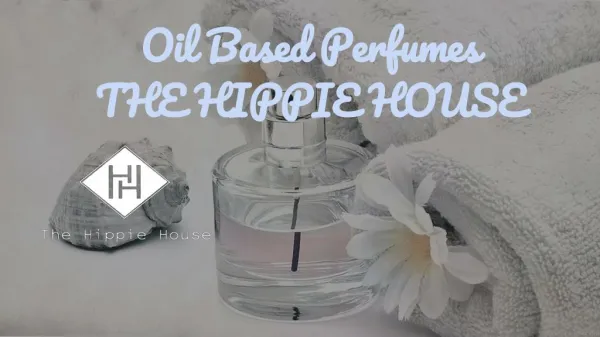 Oil Based Perfumes - The Hippie House