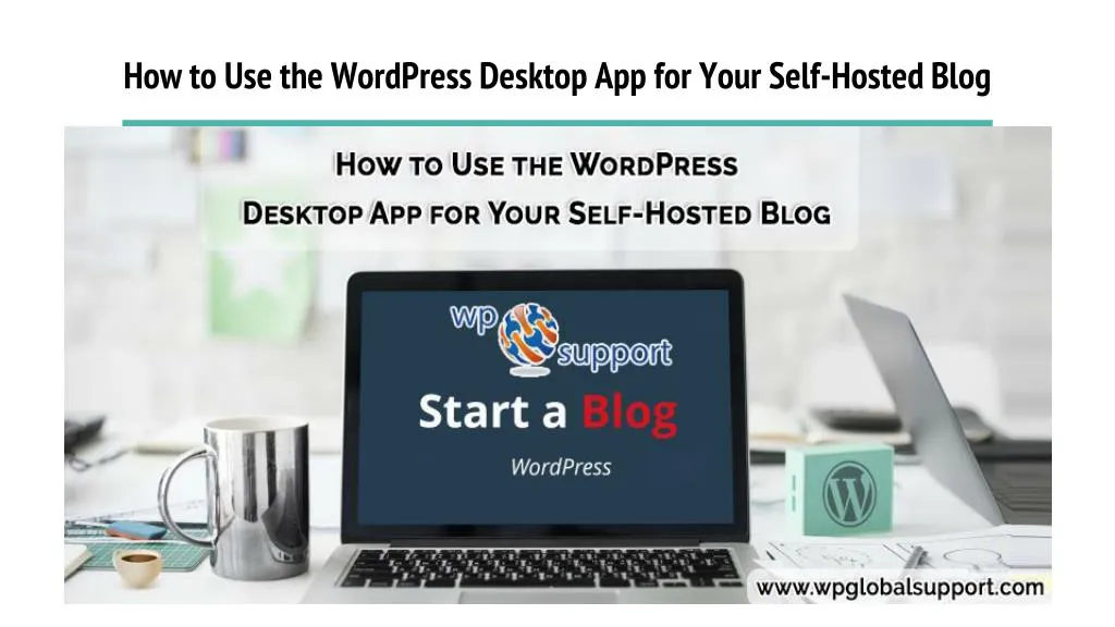 how to use the wordpress desktop app for your self hosted blog