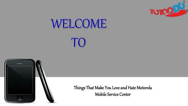 Things That Make You Love and Hate Motorola Mobile Service Center