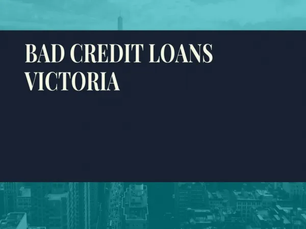 Get instant money even if you have a bad credit in Victoria.