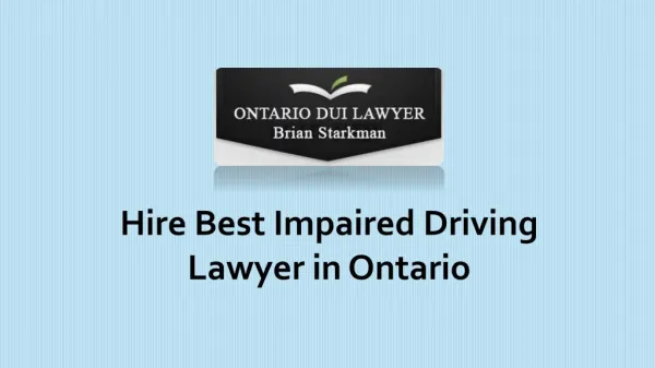 Hire Best Impaired Driving Lawyer in Ontario