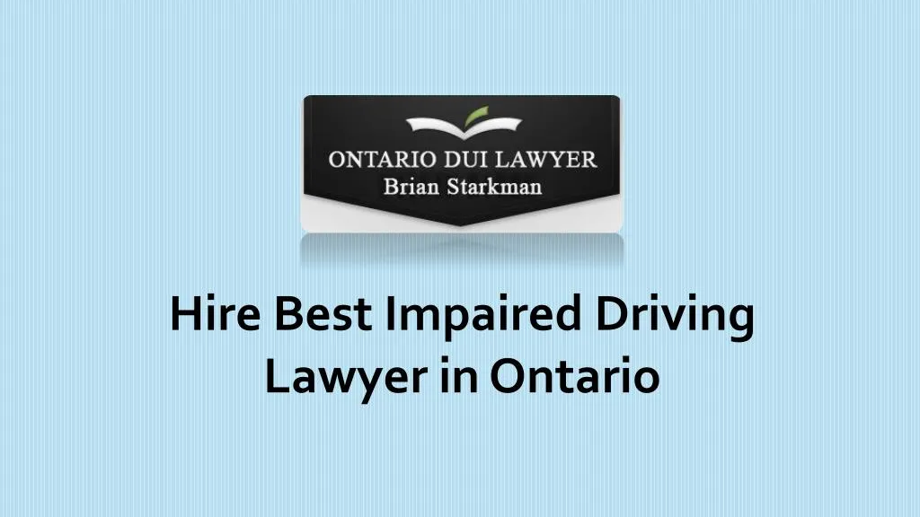 hire best impaired driving lawyer in ontario