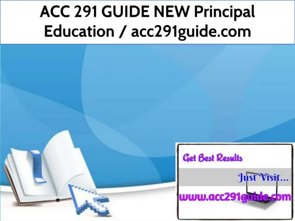 ACC 291 GUIDE NEW Principal Education /acc291guide.com