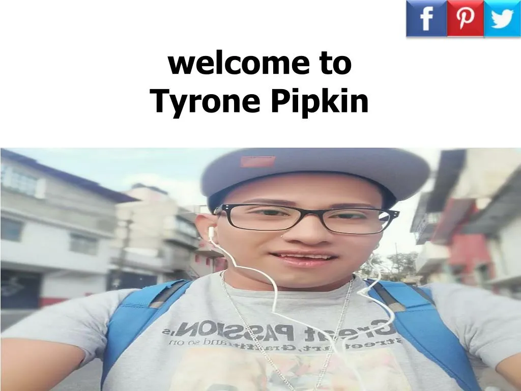 w elcome to tyrone pipkin