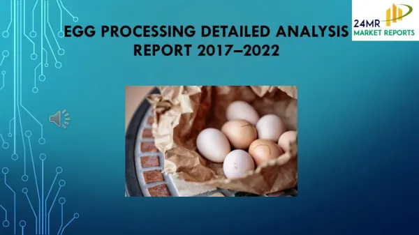 Egg Processing Detailed Analysis Report 2017–2022