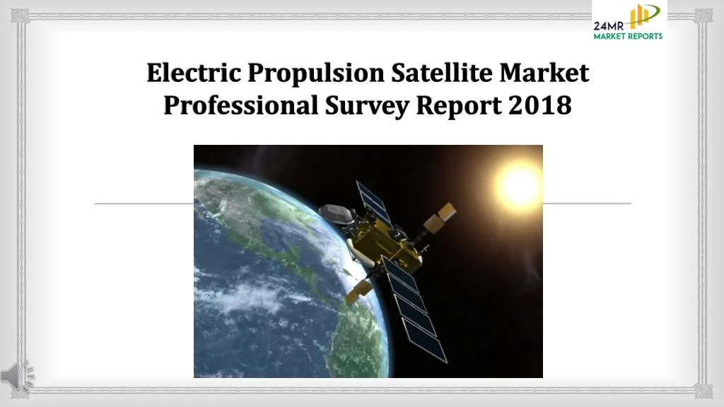 electric propulsion satellite market professional survey report 2018
