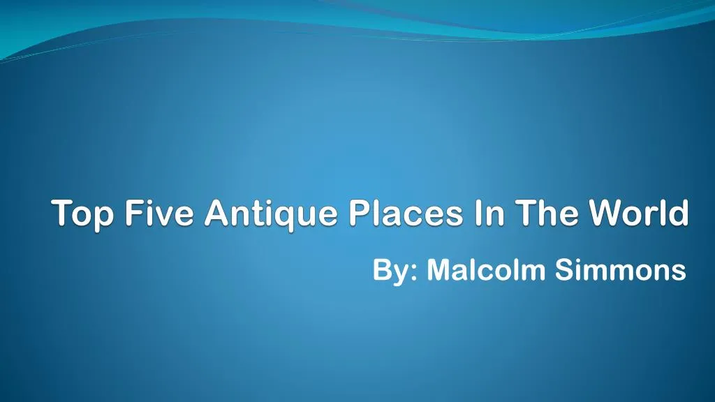 top five antique places in the world