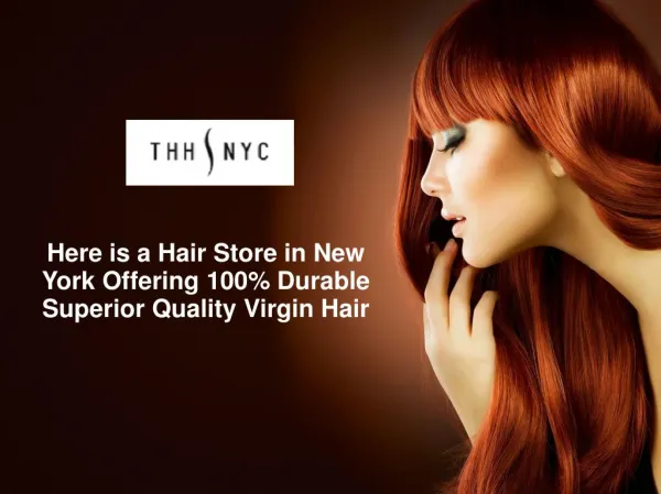 Here is a Hair Store in New York Offering 100% Durable Superior Quality Virgin Hair