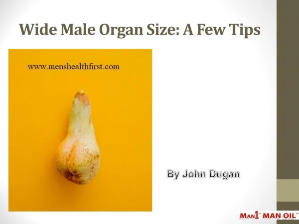 Wide Male Organ Size: A Few Tips
