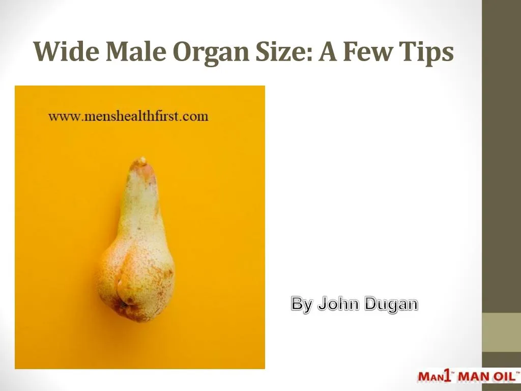 wide male organ size a few tips