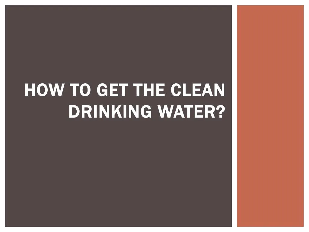 how to get the clean drinking water