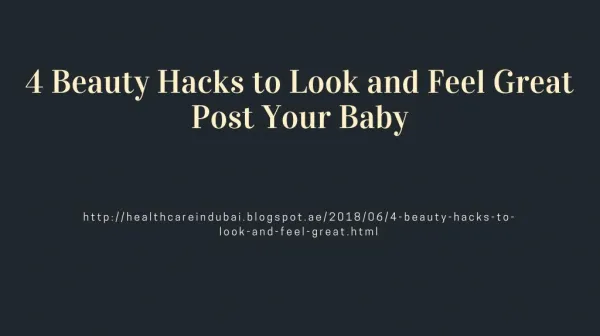 4 Beauty Hacks to Look and Feel Great Post Your Baby