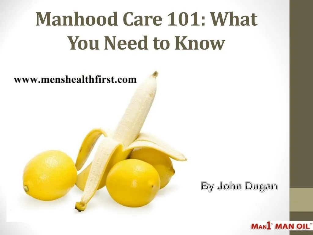 manhood care 101 what you need to know